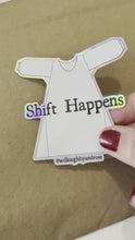 Load and play video in Gallery viewer, Shift Happens Sticker
